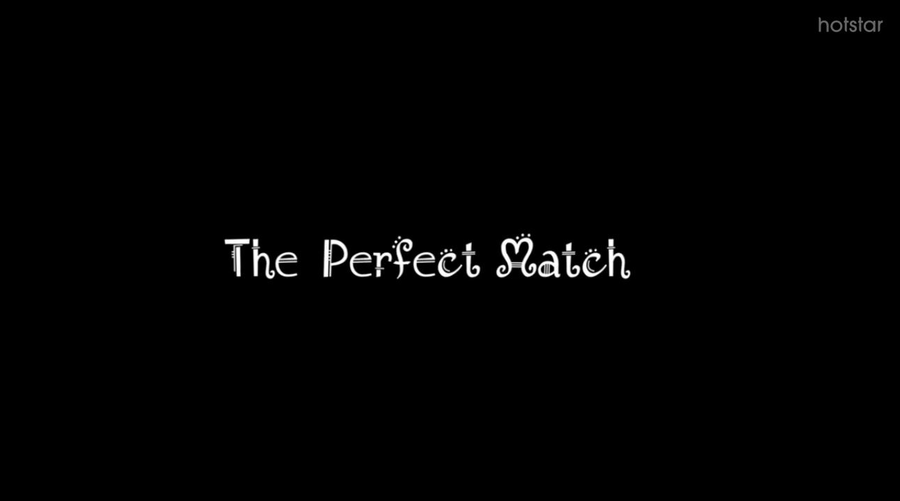 The Perfect Match Hotstar Web Originals love drama